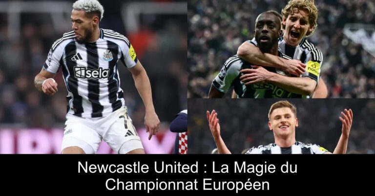 Newcastle United : La Magie du Championnat Européen