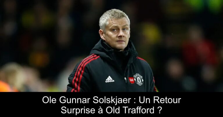 Ole Gunnar Solskjaer : Un Retour Surprise à Old Trafford ?