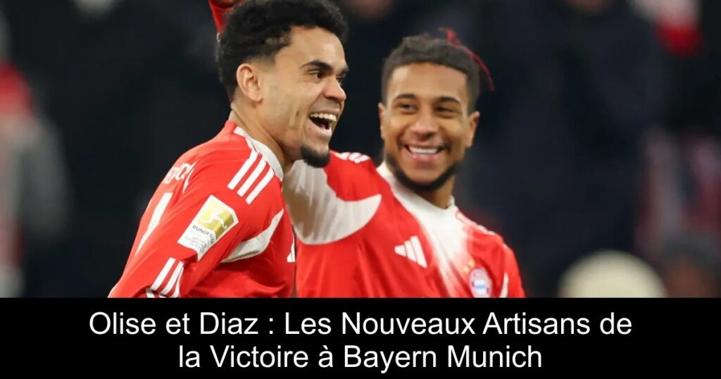 Olise et Diaz : Les Nouveaux Artisans de la Victoire à Bayern Munich