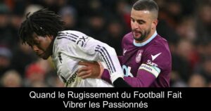 Quand le Rugissement du Football Fait Vibrer les Passionnés