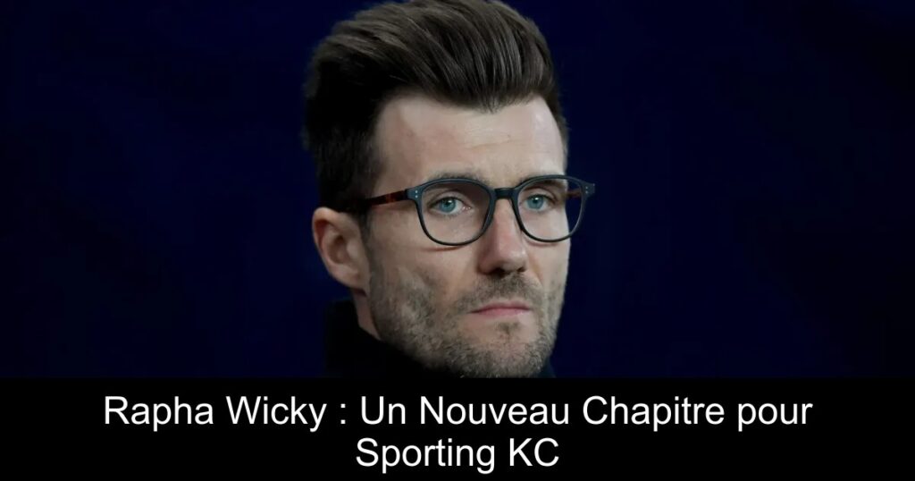 Rapha Wicky : Un Nouveau Chapitre pour Sporting KC