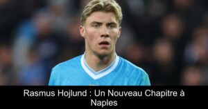 Rasmus Hojlund : Un Nouveau Chapitre à Naples