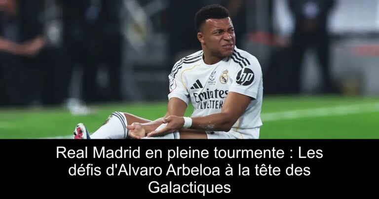 Real Madrid en pleine tourmente : Les défis d'Alvaro Arbeloa à la tête des Galactiques
