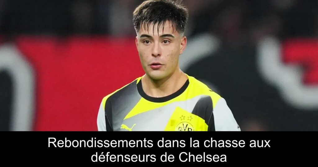 Rebondissements dans la chasse aux défenseurs de Chelsea
