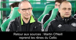 Retour aux sources : Martin O&rsquo;Neill reprend les rênes du Celtic