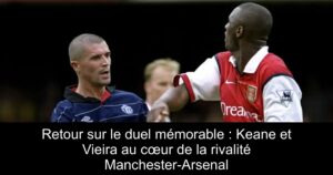 Retour sur le duel mémorable : Keane et Vieira au cœur de la rivalité Manchester-Arsenal