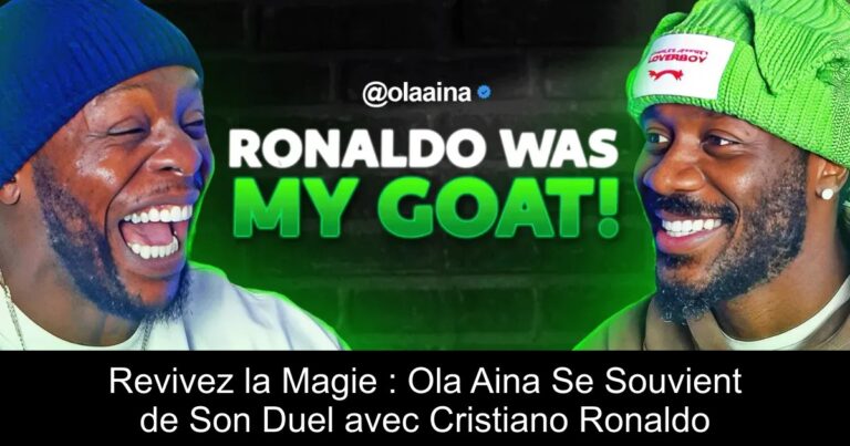 Revivez la Magie : Ola Aina Se Souvient de Son Duel avec Cristiano Ronaldo