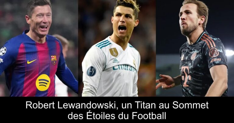Robert Lewandowski, un Titan au Sommet des Étoiles du Football