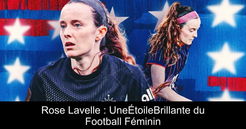 Rose Lavelle : UneÉtoileBrillante du Football Féminin