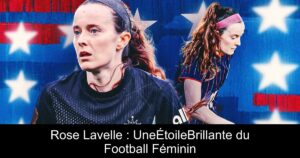 Rose Lavelle : UneÉtoileBrillante du Football Féminin