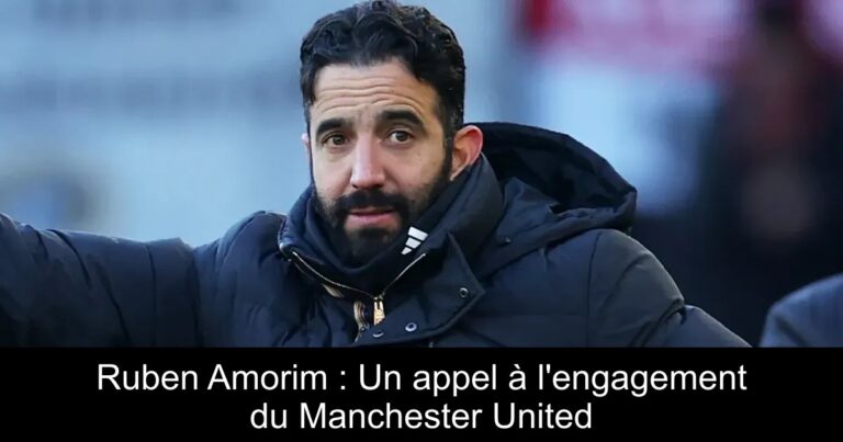 Ruben Amorim : Un appel à l'engagement du Manchester United