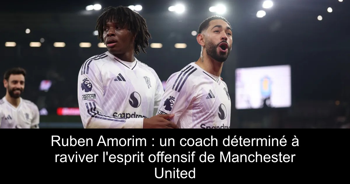 Ruberan Rance Ruben Amorim : un coach déterminé à raviver l'esprit offensif de ...