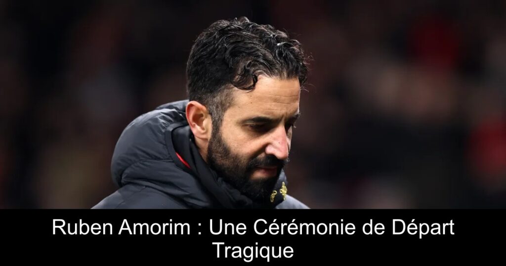 Ruben Amorim : Une Cérémonie de Départ Tragique