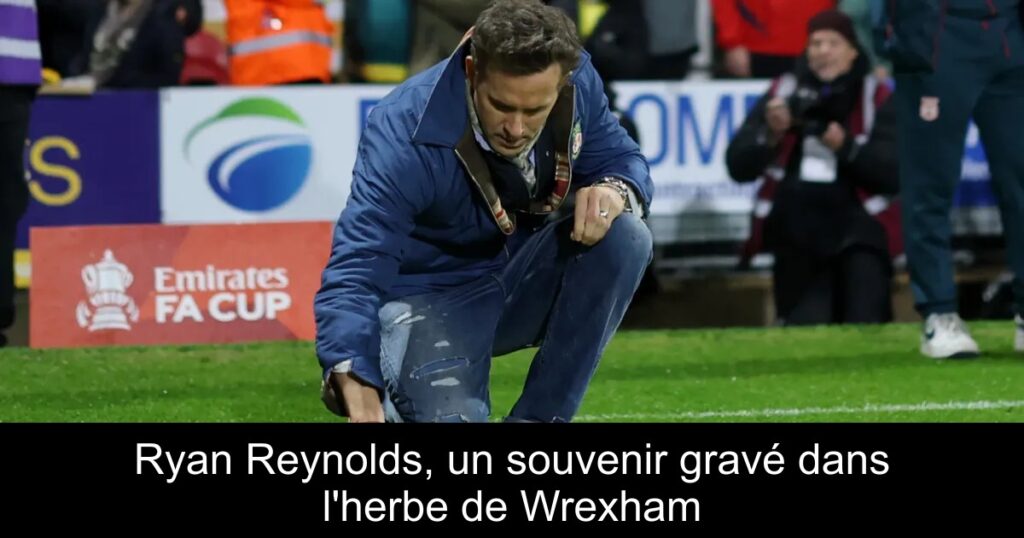 Ryan Reynolds, un souvenir gravé dans l&rsquo;herbe de Wrexham