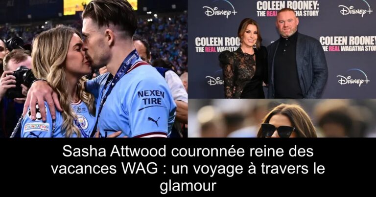 Sasha Attwood couronnée reine des vacances WAG : un voyage à travers le glamour