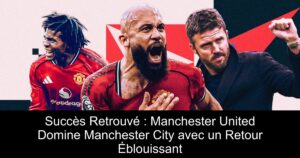 Succès Retrouvé : Manchester United Domine Manchester City avec un Retour Éblouissant