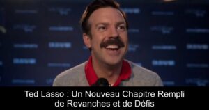 Ted Lasso : Un Nouveau Chapitre Rempli de Revanches et de Défis