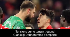 Tensions sur le terrain : quand Gianluigi Donnarumma s’emporte