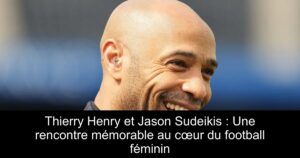 Thierry Henry et Jason Sudeikis : Une rencontre mémorable au cœur du football féminin