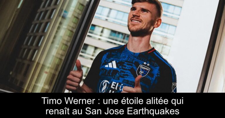 Timo Werner : une étoile alitée qui renaît au San Jose Earthquakes