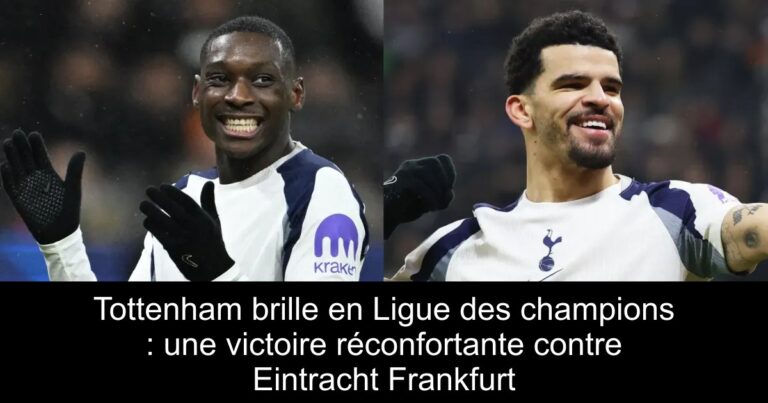 Tottenham brille en Ligue des champions : une victoire réconfortante contre Eintracht Frankfurt
