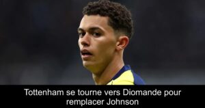 Tottenham se tourne vers Diomande pour remplacer Johnson