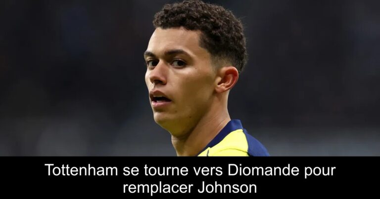 Tottenham se tourne vers Diomande pour remplacer Johnson