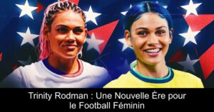 Trinity Rodman : Une Nouvelle Ère pour le Football Féminin