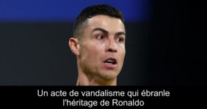 Un acte de vandalisme qui ébranle l'héritage de Ronaldo