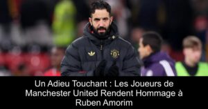 Un Adieu Touchant : Les Joueurs de Manchester United Rendent Hommage à Ruben Amorim