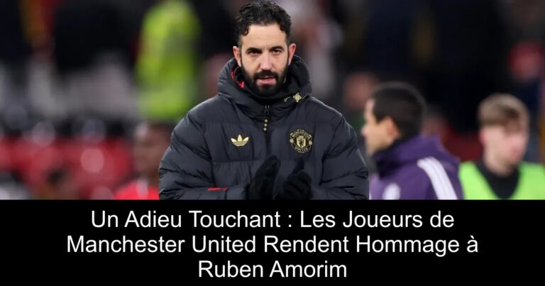 Un Adieu Touchant : Les Joueurs de Manchester United Rendent Hommage à Ruben Amorim
