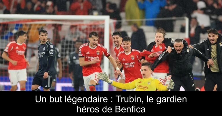 Un but légendaire : Trubin, le gardien héros de Benfica