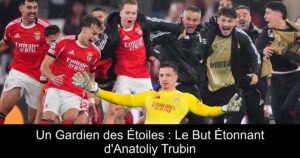 Un Gardien des Étoiles : Le But Étonnant d&rsquo;Anatoliy Trubin