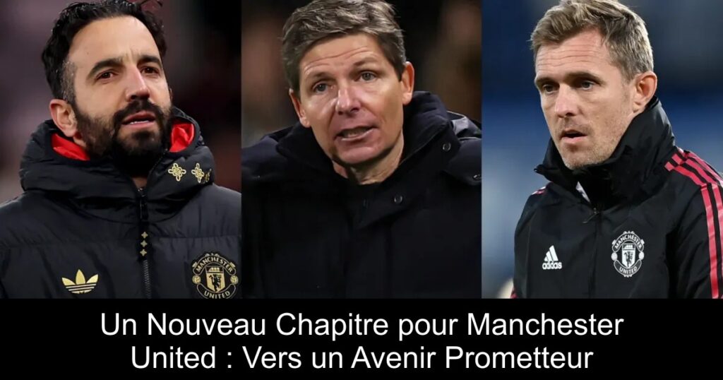Un Nouveau Chapitre pour Manchester United : Vers un Avenir Prometteur