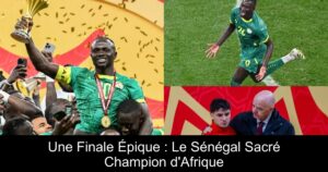 Une Finale Épique : Le Sénégal Sacré Champion d'Afrique