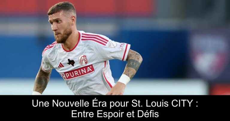 Une Nouvelle Éra pour St. Louis CITY : Entre Espoir et Défis
