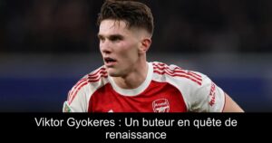 Viktor Gyokeres : Un buteur en quête de renaissance