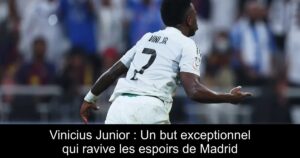 Vinicius Junior : Un but exceptionnel qui ravive les espoirs de Madrid