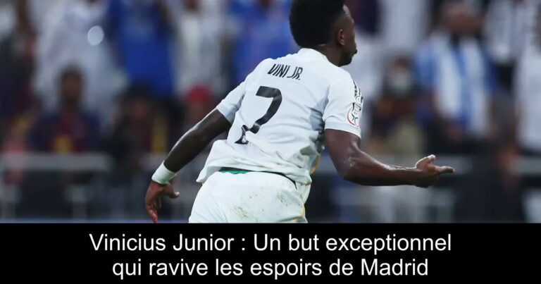 Vinicius Junior : Un but exceptionnel qui ravive les espoirs de Madrid