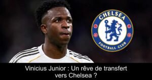 Vinicius Junior : Un rêve de transfert vers Chelsea ?