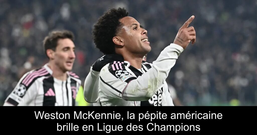Weston McKennie, la pépite américaine brille en Ligue des Champions