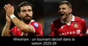 Wrexham : un tournant décisif dans la saison 2025-26