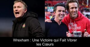 Wrexham : Une Victoire qui Fait Vibrer les Cœurs