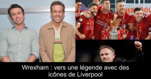 Wrexham : vers une légende avec des icônes de Liverpool
