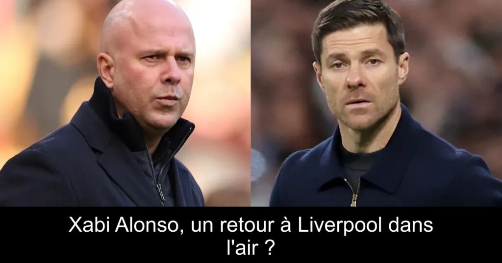 Xabi Alonso, un retour à Liverpool dans l'air ?