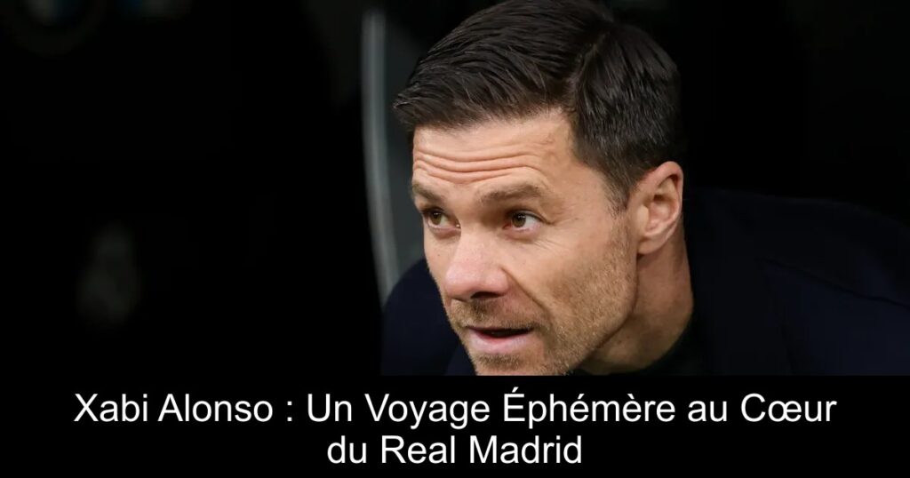 Xabi Alonso : Un Voyage Éphémère au Cœur du Real Madrid