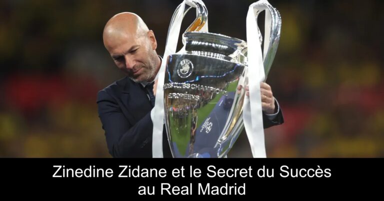 Zinedine Zidane et le Secret du Succès au Real Madrid