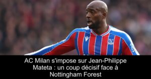 AC Milan s&rsquo;impose sur Jean-Philippe Mateta : un coup décisif face à Nottingham Forest