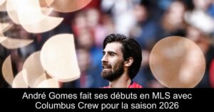 André Gomes fait ses débuts en MLS avec Columbus Crew pour la saison 2026