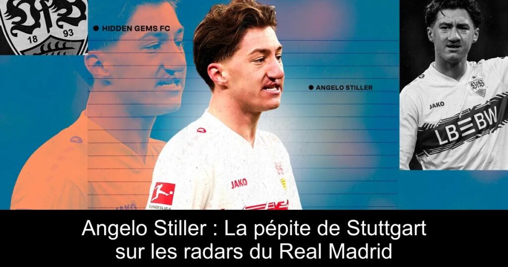 Angelo Stiller : La pépite de Stuttgart sur les radars du Real Madrid